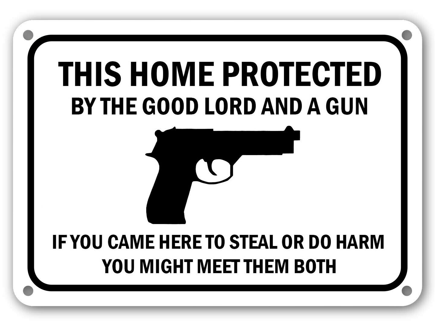 This Home Protected By The Good Lord And A Gun Sign Guns Armed Shoot Signs